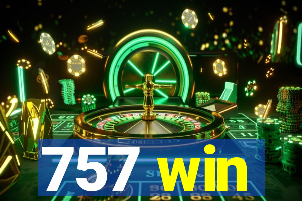 757 win